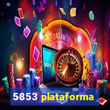 5853 plataforma